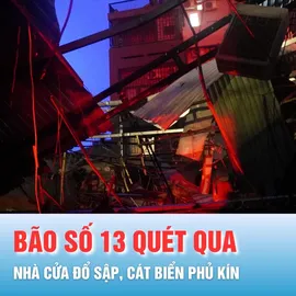 Podcast bản tin trưa 7-11: Trở về sau đêm bão, người dân bàng hoàng chứng kiến nhà cửa đổ sập, cát biển phủ kín