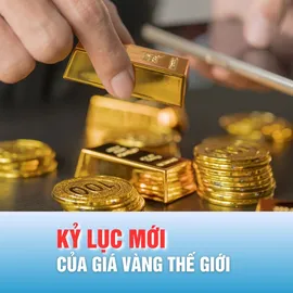 Podcast bản tin 17 giờ 22-12: Giá vàng thế giới lập kỷ lục mới