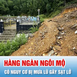 Podcast bản tin ANTT 20-10: Hàng ngàn ngôi mộ có nguy cơ bị mưa lũ gây sạt lở