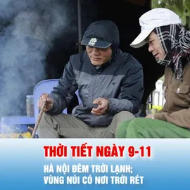 Podcast bản tin trưa 9-11: Dự báo thời tiết các khu vực ngày và đêm 9-11