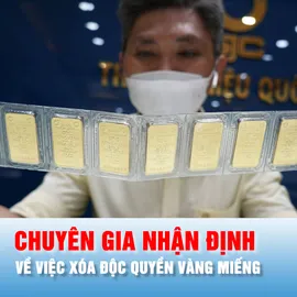 Podcast: Xóa độc quyền vàng miếng, kỳ vọng xuất khẩu vàng trang sức