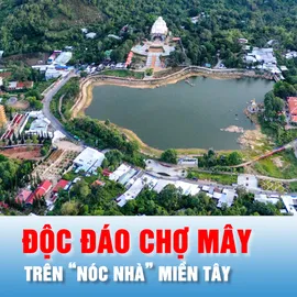 Podcast bản tin trưa 1-1: Độc đáo chợ mây trên “nóc nhà” miền Tây