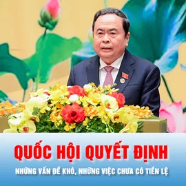 Podcast bản tin trưa 6-1: Quốc hội đã quyết định những vấn đề khó, những việc chưa có tiền lệ