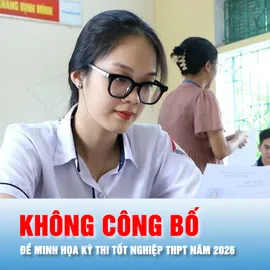 Podcast bản tin tối 5-2: Vì sao không công bố đề minh họa kỳ thi tốt nghiệp THPT năm 2026?