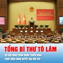 Podcast bản tin trưa 7-2: Tổng Bí thư Tô Lâm dự Hội nghị toàn quốc triển khai thực hiện Nghị quyết Đại hội XIV