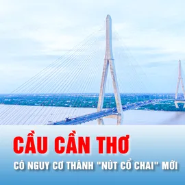 Podcast bản tin trưa 21-4: Cầu Cần Thơ có nguy cơ thành "nút cổ chai" mới