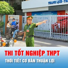 Podcast bản tin tối 9-6: Thời tiết cơ bản thuận lợi trong kỳ thi tốt nghiệp THPT năm nay
