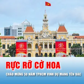Podcast bản tin thời sự 2-7: Rực rỡ cờ hoa chào mừng 50 năm TPHCM vinh dự mang tên Bác