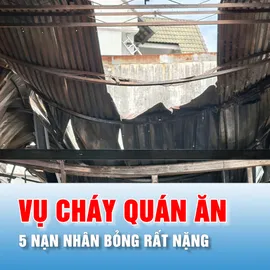 Podcast bản tin trưa 13-7: Vụ cháy quán ăn tại TPHCM: 5 nạn nhân bỏng rất nặng