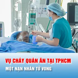 Podcast bản tin tối 16-7: Vụ cháy quán ăn tại TPHCM: Một nạn nhân tử vong