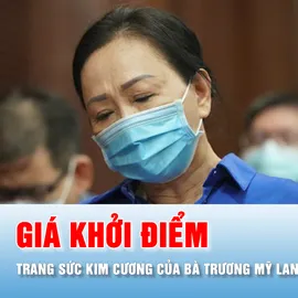Podcast bản tin tối 14-8: Dự kiến ngày 21-8, đấu giá 3 trang sức kim cương của bà Trương Mỹ Lan