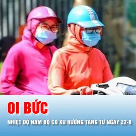 Podcast bản tin tối 16-8: Từ ngày 22-8, Nam bộ giảm mưa, ngày nắng