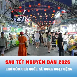 Podcast tin 17 giờ 10-1: Sau Tết Nguyên đán 2026, chợ đêm Phú Quốc sẽ dừng hoạt động
