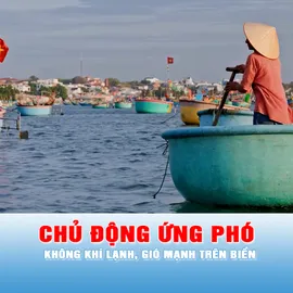 Podcast tin chiều 2-3: Các địa phương chủ động ứng phó với không khí lạnh, gió mạnh trên biển