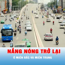 Podcast tin chiều 31-5: Nắng nóng trở lại, mở rộng ở Bắc bộ và Trung bộ