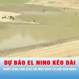 Podcast bản tin thời sự 17-6: Dự báo El Nino kéo dài, nhiều vùng sản xuất đối mặt nguy cơ hạn hán nặng
