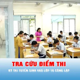 Podcast tin trưa 18-6: Cách tra cứu điểm thi Kỳ thi tuyển sinh vào lớp 10 công lập