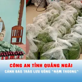 Podcast bản tin tối ngày 22-6: Công an tỉnh Quảng Ngãi cảnh báo trào lưu uống "Nậm thoong"