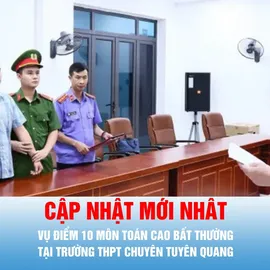 Podcast bản tin trưa 8-7: Vụ điểm 10 môn Toán cao bất thường tại Trường THPT Chuyên Tuyên Quang: Khởi tố ông Nguyễn Hà Duy
