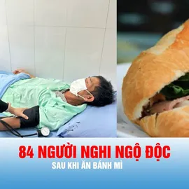 Podcast bản tin tối 28-7: Lâm Đồng: 84 người nghi ngộ độc sau khi ăn bánh mì