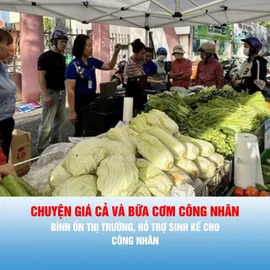 Nhịp cầu cử tri: CHUYỆN GIÁ CẢ VÀ BỮA CƠM CÔNG NHÂN