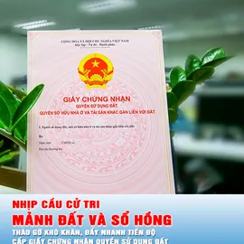 Nhịp cầu cử tri: MẢNH ĐẤT VÀ SỔ HỒNG