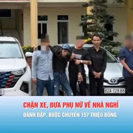 Podcast bản tin chiều 27-2: Băng nhóm chặn xe, đưa phụ nữ về nhà nghỉ đánh đập, buộc chuyển 157 triệu đồng
