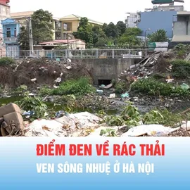 Podcast bản tin tối 29-3: Điểm đen về rác thải ven sông Nhuệ ở Hà Nội