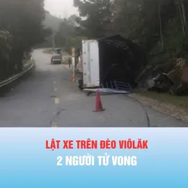 Podcast bản tin chiều 3-5: Lật xe trên đèo Viôlăk, 2 người tử vong