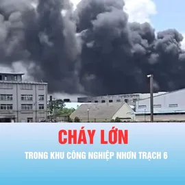 Podcast bản tin chiều 10-5: Cháy lớn trong khu công nghiệp Nhơn Trạch 6