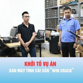Podcast bản tin chiều 11-6: Khởi tố vụ án bán máy tính cài sẵn "win crack"