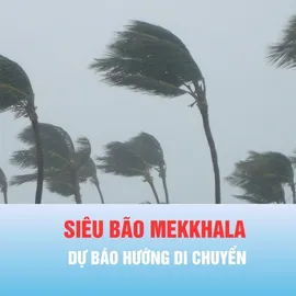 Podcast bản tin thời sự ngày 23-6: Dự báo hướng di chuyển của siêu bão Mekkhala
