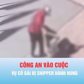 Podcast bản tin tối 25-6: Công an vào cuộc vụ cô gái bị shipper hành hung tại Hà Nội