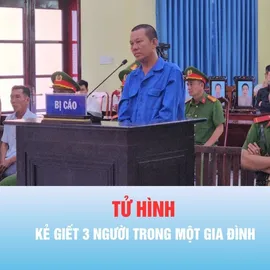 Podcast bản tin thời sự 26-6: Tử hình kẻ giết 3 người trong một gia đình ở Tây Ninh