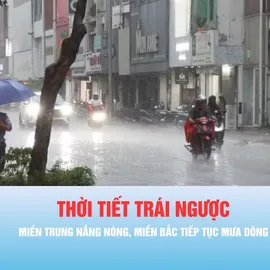 Podcast bản tin trưa 27-6: Miền Trung nắng nóng, miền Bắc tiếp tục mưa dông