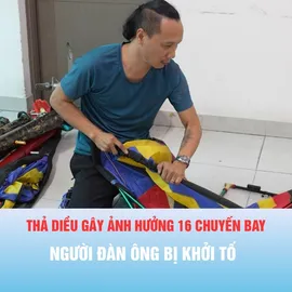 Podcast tin thời sự ngày 28-8: Thả diều gây ảnh hưởng 16 chuyến bay, người đàn ông bị khởi tố