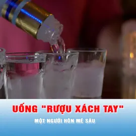 Podcast tin chiều 24-3: Uống "rượu ngoại xách tay", một người hôn mê sâu