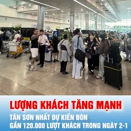Podcast bản tin 17 giờ 2-1: Cảng hàng không quốc tế Tân Sơn Nhất dự kiến phục vụ gần 120.000 lượt khách trong ngày 2-1
