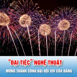Podcast bản tin 17 giờ 23-1: “Đại tiệc” nghệ thuật và pháo hoa đặc biệt mừng thành công Đại hội XIV của Đảng, sẽ diễn ra vào tối nay 23-1