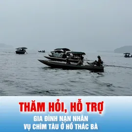 Podcast bản tin tối 23-2: Thăm hỏi, hỗ trợ gia đình nạn nhân vụ chìm tàu ở hồ Thác Bà