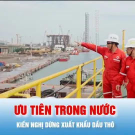 Podcast bản tin chiều 10-3: Kiến nghị dừng xuất khẩu dầu thô, ưu tiên nhu cầu trong nước