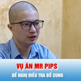 Podcast bản tin tối 19-4: Đề nghị điều tra bổ sung vụ án Mr Pips lừa đảo chiếm đoạt tài sản 