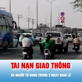 Podcast bản tin tối 2-5: Trong 3 ngày nghỉ lễ, 65 người tử vong vì tai nạn giao thông