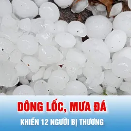 Podcast bản tin tối 3-5: 12 người bị thương do dông lốc, mưa đá