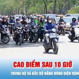 Podcast bản tin tối 22-5: Trung bộ và Bắc bộ nắng nóng diện rộng, cao điểm sau 10 giờ