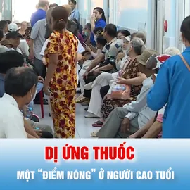 Podcast tin tối 31-5: Dị ứng thuốc là một “điểm nóng” ở người cao tuổi