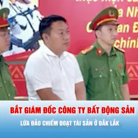 Podcast bản tin tối 28-6: Bắt giám đốc công ty bất động sản lừa đảo chiếm đoạt tài sản ở Đắk Lắk