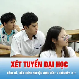 Podcast bản tin tối 4-7: Đăng ký, điều chỉnh nguyện vọng xét tuyển đại học đến 17 giờ ngày 14-7