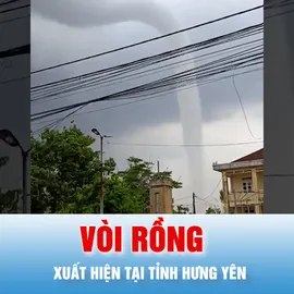 Podcast bản tin tối 8-7: Xuất hiện vòi rồng ở Hưng Yên, chưa ghi nhận thiệt hại