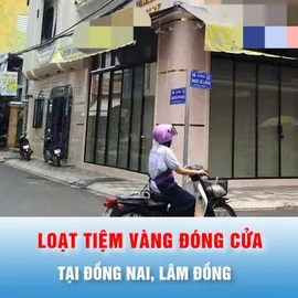 Podcast bản tin trưa 29-7: Hàng loạt tiệm vàng tại Đồng Nai, Lâm Đồng bất ngờ đóng cửa